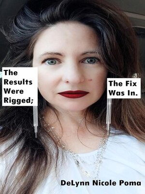 cover image of The Results Were Rigged; the Fix Was In.